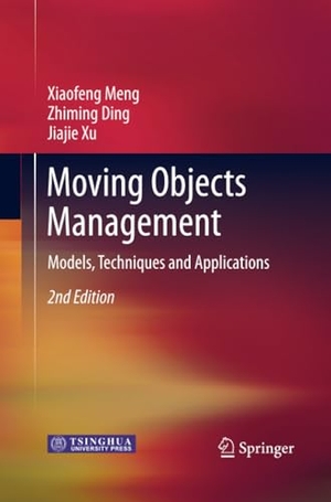 Meng, Xiaofeng / Xu, Jiajie et al. Moving Objects Management - Models, Techniques and Applications. Springer Berlin Heidelberg, 2016.