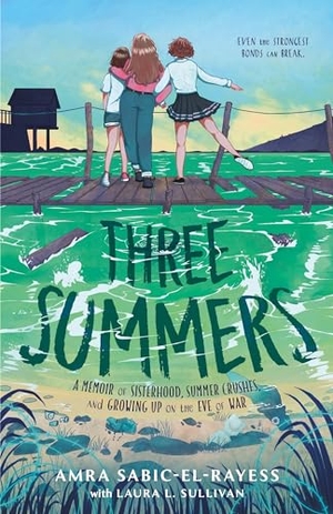 Sabic-El-Rayess, Amra / Laura L Sullivan. Three Summers - A Memoir of Sisterhood, Summer Crushes, and Growing Up on the Eve of War. Farrar, Straus and Giroux (Byr), 2024.