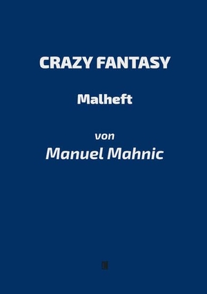 Mahnic, Manuel. Crazy Fantasy - Malheft. utzverlag GmbH, 2026.