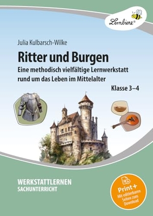 Kulbarsch-Wilke, Julia. Ritter und Burgen - Eine methodische vielfältige Lernwerkstatt rund um das Leben im Mittelalter. Lernbiene Verlag i.d. AAP, 2023.