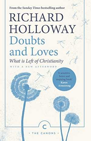 Holloway, Richard. Doubts and Loves - What is Left of Christianity. Canongate Books, 2019.