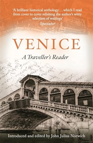 Norwich, John Julius. Venice, A Travellers Companion - A Traveller's Reader. Little, Brown Book Group, 2017.