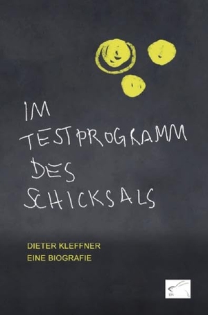 Kleffner, Dieter. Im Testprogramm des Schicksals - Biografie. Edition Paashaas Verlag (EPV), 2017.