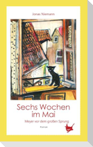 Sechs Wochen im Mai. Meyer vor dem großen Sprung