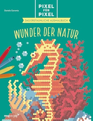 Geremia, Daniela. Pixel für Pixel - Das erstaunliche Ausmalbuch - Wunder der Natur | Band 2 mit 30 abwechslungsreichen Ausmalbildern zum Entdecken: Landschaften, Blumen, Elefant, Faultier, Schildkröte, Qualle, Pfau, Löwe. MVG Moderne Vlgs. Ges., 2025.