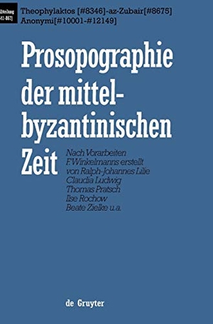 Lilie, Ralph-Johannes / Ludwig, Claudia et al. Theophylaktos (#8346) - az-Zubair (#8675), Anonymi (#10001 - #12149). De Gruyter, 2001.