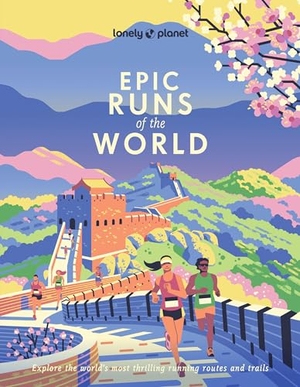 Lonely, Planet (Hrsg.). Lonely Planet Epic Runs of the World - 200 Thrilling Routes & Trails | Expert Travel Tips & Maps | Easy & Challenging Adventures | Running Stories from Athletes. Lonely Planet, 2025.