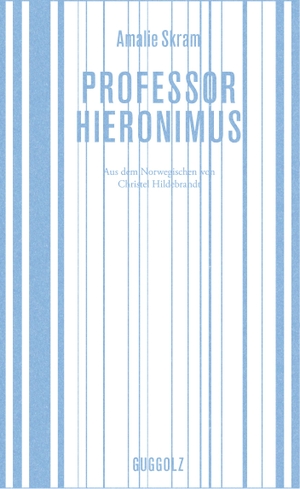 Skram, Amalie. Professor Hieronimus. Guggolz Verlag, 2016.