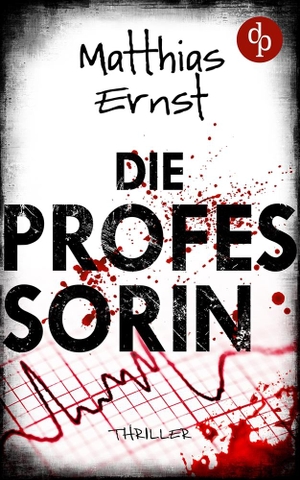 Ernst, Matthias. Die Professorin. dp DIGITAL PUBLISHERS GmbH, 2022.