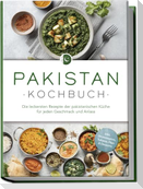 Pakistan Kochbuch: Die leckersten Rezepte der pakistanischen Küche für jeden Geschmack und Anlass - inkl. Brotrezepten, Salaten, Dips & Desserts
