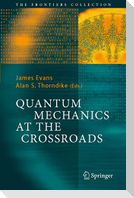 Quantum Mechanics at the Crossroads