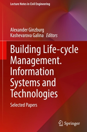 Galina, Kashevarova / Alexander Ginzburg (Hrsg.). Building Life-cycle Management. Information Systems and Technologies - Selected Papers. Springer International Publishing, 2022.