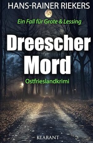 Riekers, Hans-Rainer. Dreescher Mord. Ostfrieslandkrimi. Klarant, 2025.