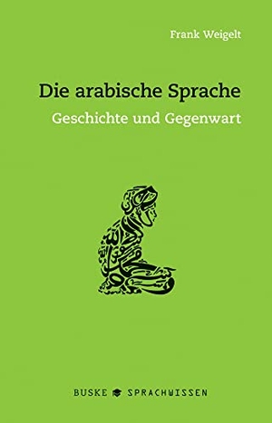 Weigelt, Frank. Die arabische Sprache - Geschichte und Gegenwart. Buske Helmut Verlag GmbH, 2021.
