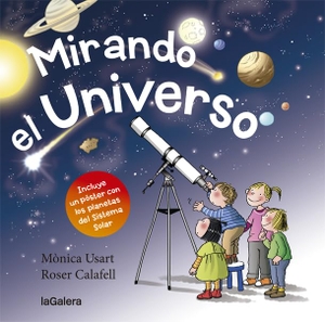 Calafell I Serra, Roser / Mònica Usart Rodríguez. Mirando el universo. La Galera, SAU, 2019.