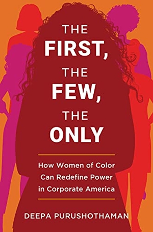 Purushothaman, Deepa. The First, the Few, the Only - How Women of Color Can Redefine Power in Corporate America. HarperCollins, 2022.