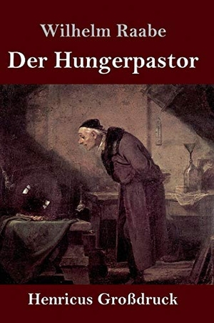 Raabe, Wilhelm. Der Hungerpastor (Großdruck). Henricus, 2019.