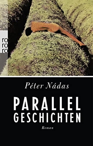 Nádas, Péter. Parallelgeschichten. Rowohlt Taschenbuch, 2013.