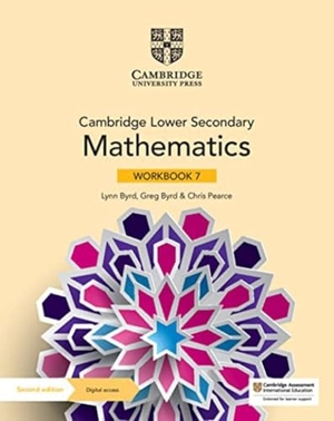 Byrd, Lynn / Byrd, Greg et al. Cambridge Lower Secondary Mathematics Workbook with Digital Access Stage 7. Cambridge University Pr., 2021.