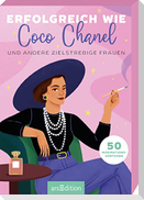 Erfolgreich wie Coco Chanel und andere zielstrebige Frauen
