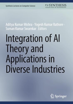 Mishra, Aditya Kumar / Yogesh Kumar Rathore et al (Hrsg.). Integration of AI Theory and Applications in Diverse Industries. Springer-Verlag GmbH, 2026.
