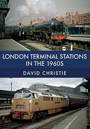 Christie, David. London Terminal Stations in the 1960s. Amberley Publishing, 2018.