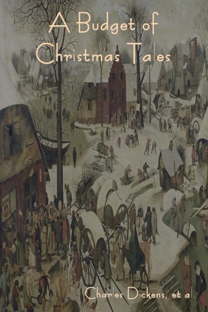 Dickens, Charles / Et Al.. A Budget of Christmas Tales. IndoEuropeanPublishing.com, 2023.