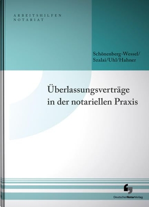 Schönenberg-Wessel, Ulf / Szalai, Stephan et al. Überlassungsverträge in der notariellen Praxis - mit Musterdownload. Deutscher Notarverlag, 2022.