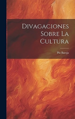 Baroja, Pío. Divagaciones Sobre La Cultura. Creative Media Partners, LLC, 2023.