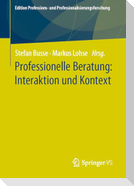 Professionelle Beratung: Interaktion und Kontext