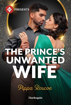 Roscoe, Pippa. The Prince's Unwanted Wife. Harlequin, 2026.