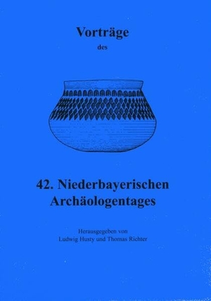 Husty, Ludwig / Thomas Richter (Hrsg.). Vorträge des Niederbayerischen Archäologentages / Vorträge des 42. Niederbayerischen Archäologentages. VML Verlag Marie Leidorf, 2025.