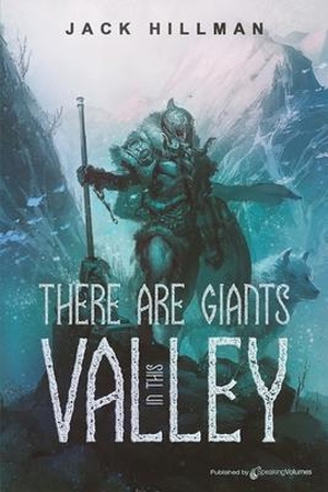 Hillman, Jack. There Are Giants in This Valley. Amazon Digital Services LLC - KDP Print US, 2021.