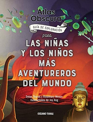 Mosco, Rosemary / Dylan Thuras. Atlas Obscura - Guía de Exploración Para Las Niñas Y Los Niños Más Aventureros del Mundo. Editorial Oceano de Mexico, 2021.