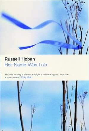 Hoban, Russell. Her Name Was Lola. Bloomsbury Publishing plc, 2004.