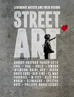 Mattanza, Alessandra. Street Art - Legendary Artists and Their Visions. Shelter Harbor Press, 2022.