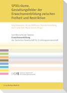 SPIELräume. Gestaltungsfelder der Erwachsenenbildung zwischen Freiheit und Restriktion