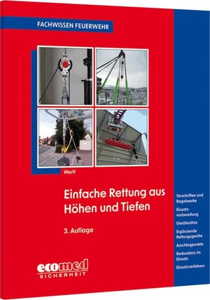 Werft, Wolfgang. Einfache Rettung aus Höhen und Tiefen - Rechtliche Grundlagen - Einsatzvorbereitung - Gerätesätze - Ergänzende Rettungsgeräte - Anschlagpunkte - Redundanz im Einsatz - Einsatzverfahren. ecomed, 2026.