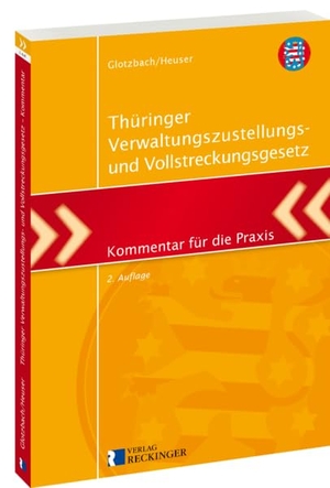 Hans-Jürgen, Glotzbach / Torsten Heuser. Thüringer Verwaltungszustellungs- und Vollstreckungsgesetz - Kommentar für die Praxis. Reckinger, W. Verlag, 2026.