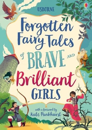 Forgotten Fairy Tales of Brave and Brilliant Girls. Usborne Publishing, 2019.