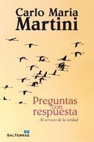 Martini, Carlo María. Preguntas con respuesta : al servicio de la verdad. Editorial Sal Terrae, 2011.