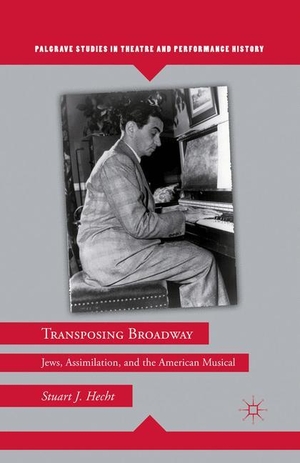 Hecht, S.. Transposing Broadway - Jews, Assimilation, and the American Musical. Palgrave Macmillan US, 2011.