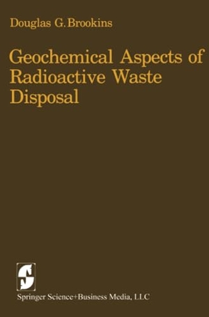 Brookins, D. G.. Geochemical Aspects of Radioactive Waste Disposal. Springer New York, 2013.