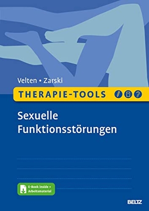 Velten, Julia / Anna-Carlotta Zarski. Therapie-Tools Sexuelle Funktionsstörungen - Mit E-Book inside und Arbeitsmaterial. Psychologie Verlagsunion, 2022.