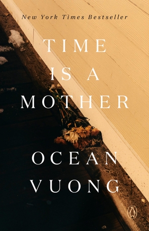 Vuong, Ocean. Time Is a Mother. Penguin Random House Sea, 2023.