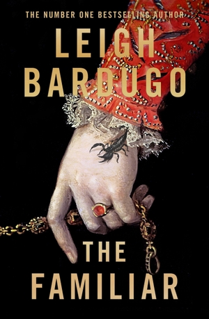 Bardugo, Leigh. The Familiar. Penguin Books Ltd (UK), 2024.