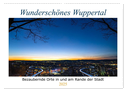 Wunderschönes Wuppertal - Bezaubernde Orte in und am Rande der Stadt (Wandkalender 2025 DIN A2 quer), CALVENDO Monatskalender