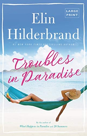 Hilderbrand, Elin. Troubles in Paradise. Little Brown and Company, 2020.