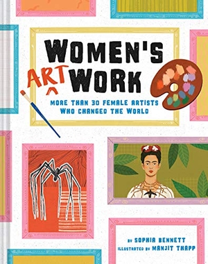 Bennett, Sophia. Women's Art Work - More Than 30 Female Artists Who Changed the World. Harry N. Abrams, 2020.