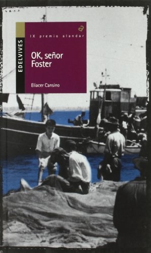 Cansino Macías, Eliacer. Ok, señor Foster. Editorial Luis Vives (Edelvives), 2009.